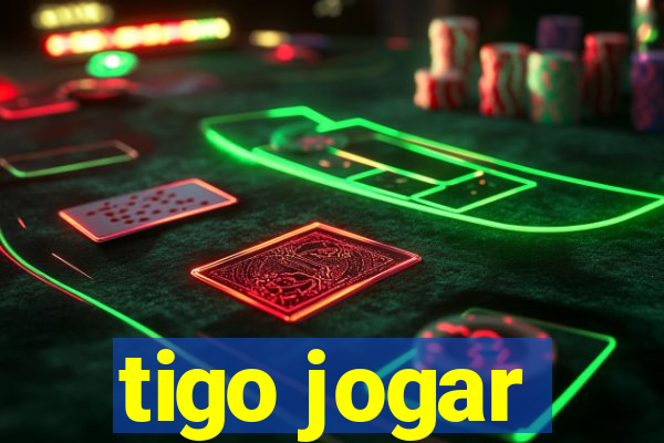 tigo jogar